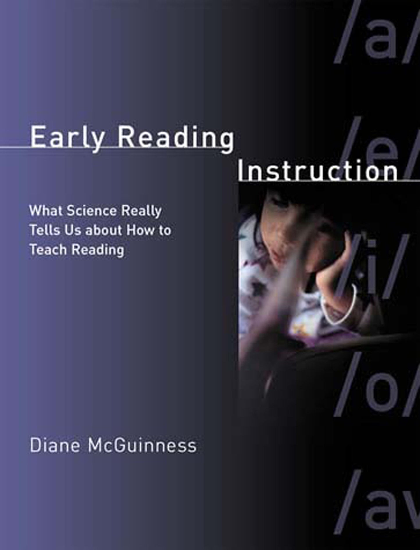 Early Reading Instruction - What Science Really Tells Us about How to Teach Reading