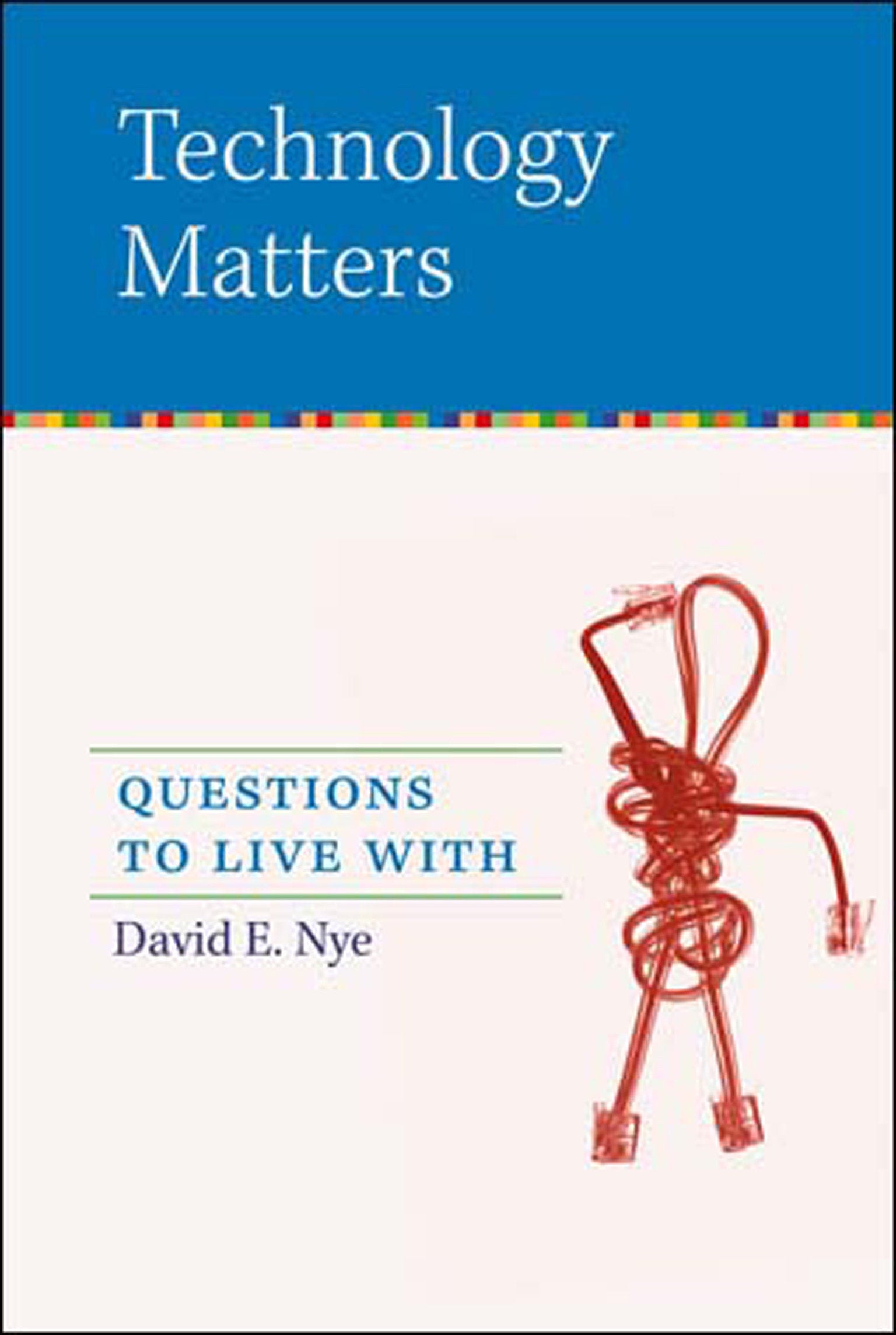 Technology Matters - Questions to Live With