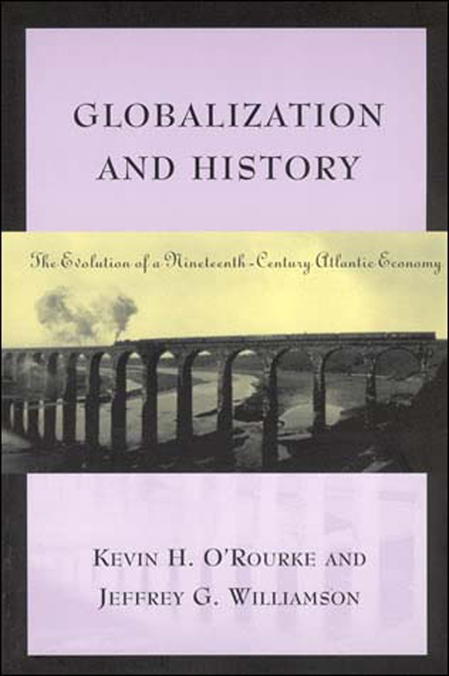 Globalization and History - The Evolution of a Nineteenth-Century Atlantic Economy
