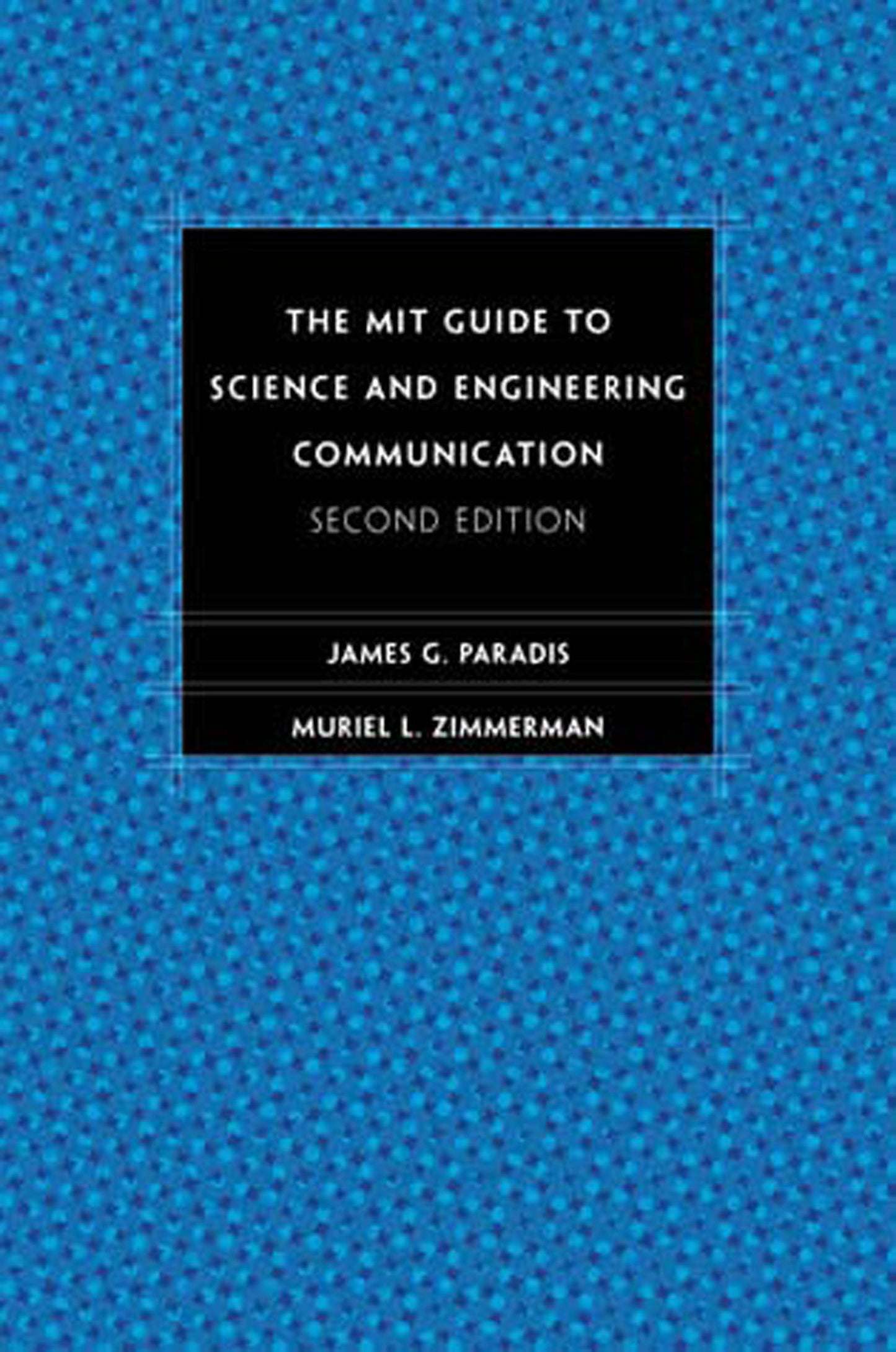 The MIT Guide to Science and Engineering Communication, second edition
