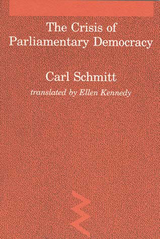 The Crisis of Parliamentary Democracy (Studies in Contemporary German Social Thought)
