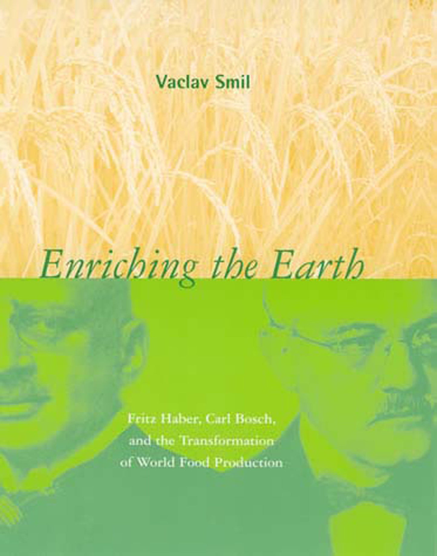 Enriching the Earth - Fritz Haber, Carl Bosch, and the Transformation of World Food Production