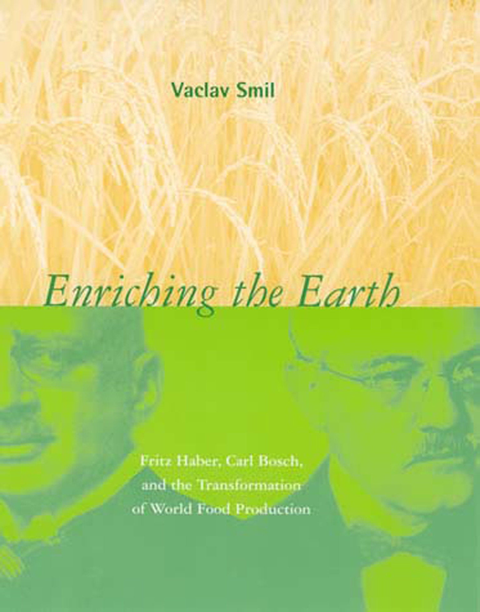 Enriching the Earth - Fritz Haber, Carl Bosch, and the Transformation of World Food Production