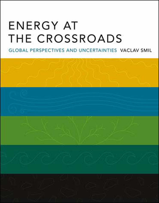 Energy at the Crossroads - Global Perspectives and Uncertainties