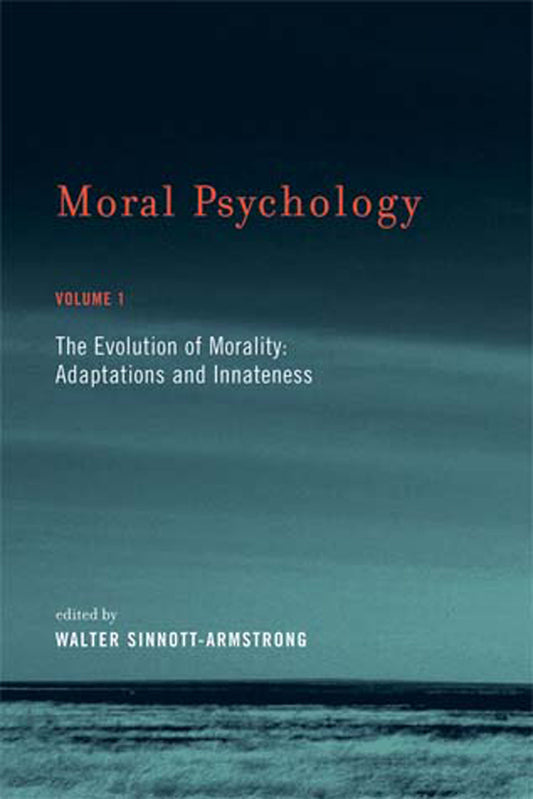 Moral Psychology, Volume 1 - The Evolution of Morality: Adaptations and Innateness