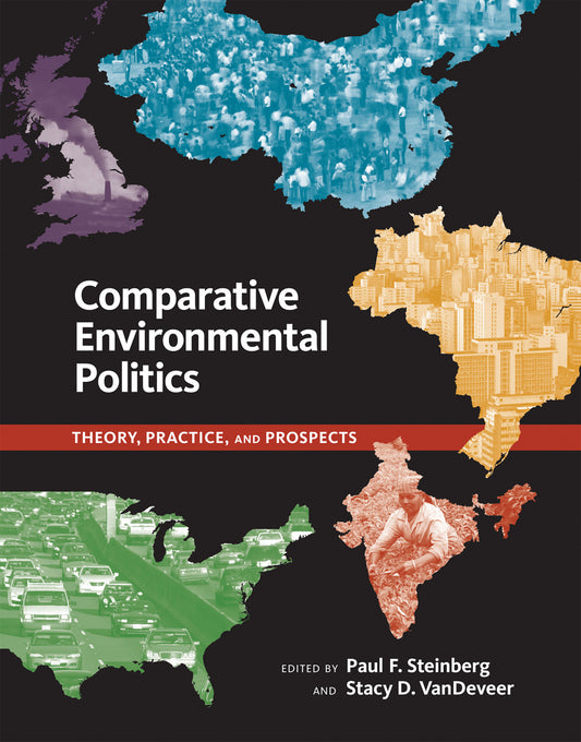Comparative Environmental Politics - Theory, Practice, and Prospects (American and Comparative Environmental Policy)