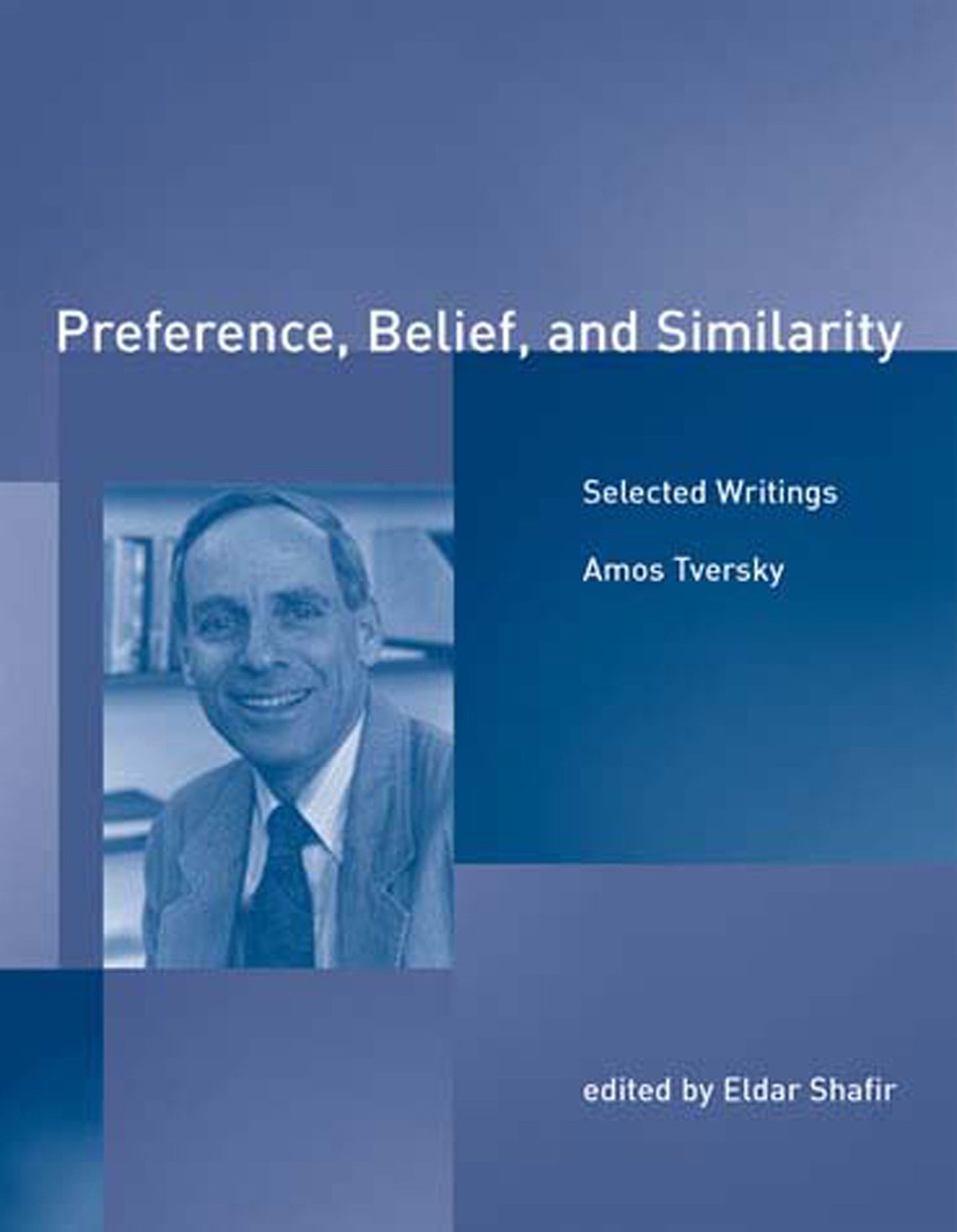 Preference, Belief, and Similarity - Selected Writings