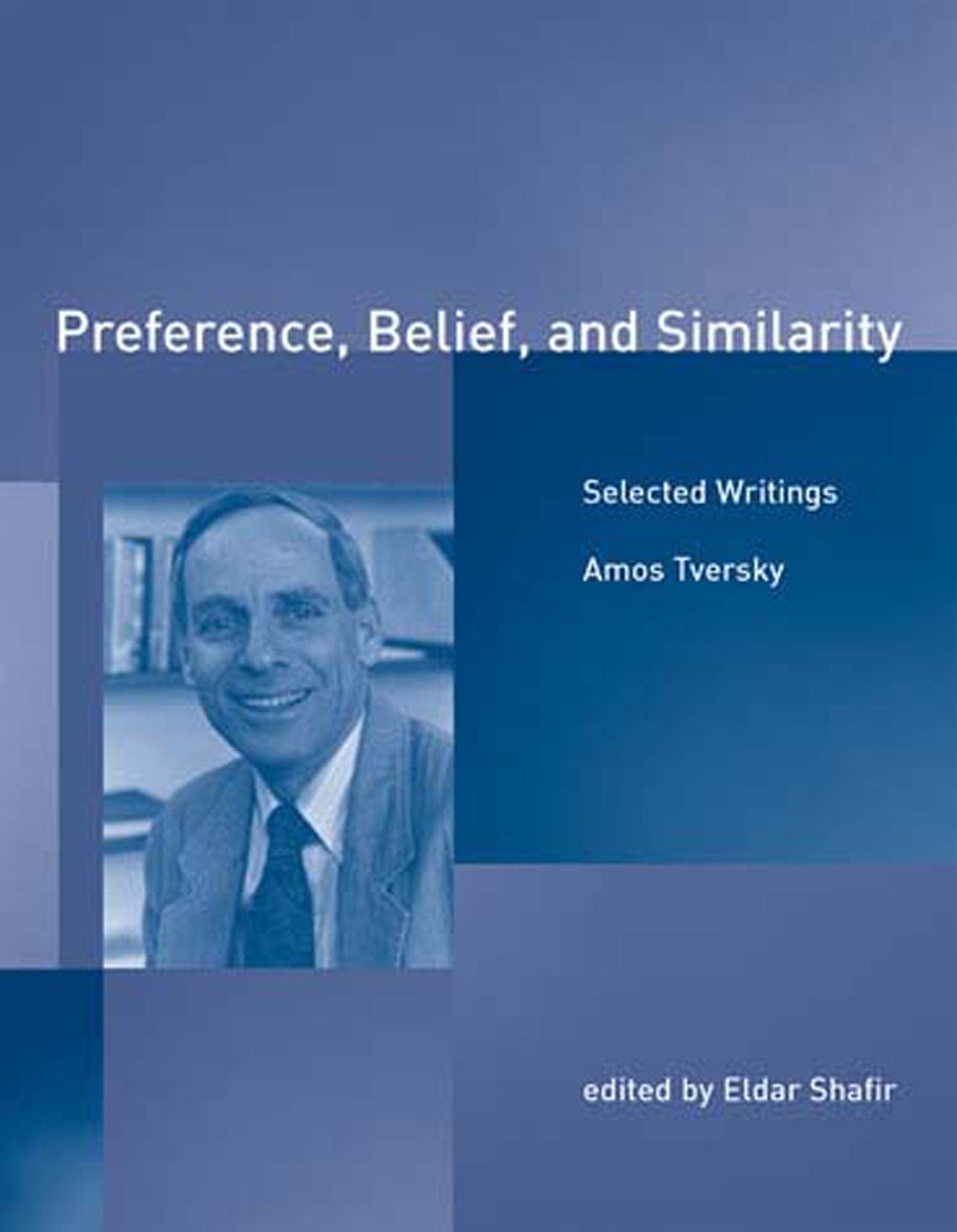 Preference, Belief, and Similarity - Selected Writings