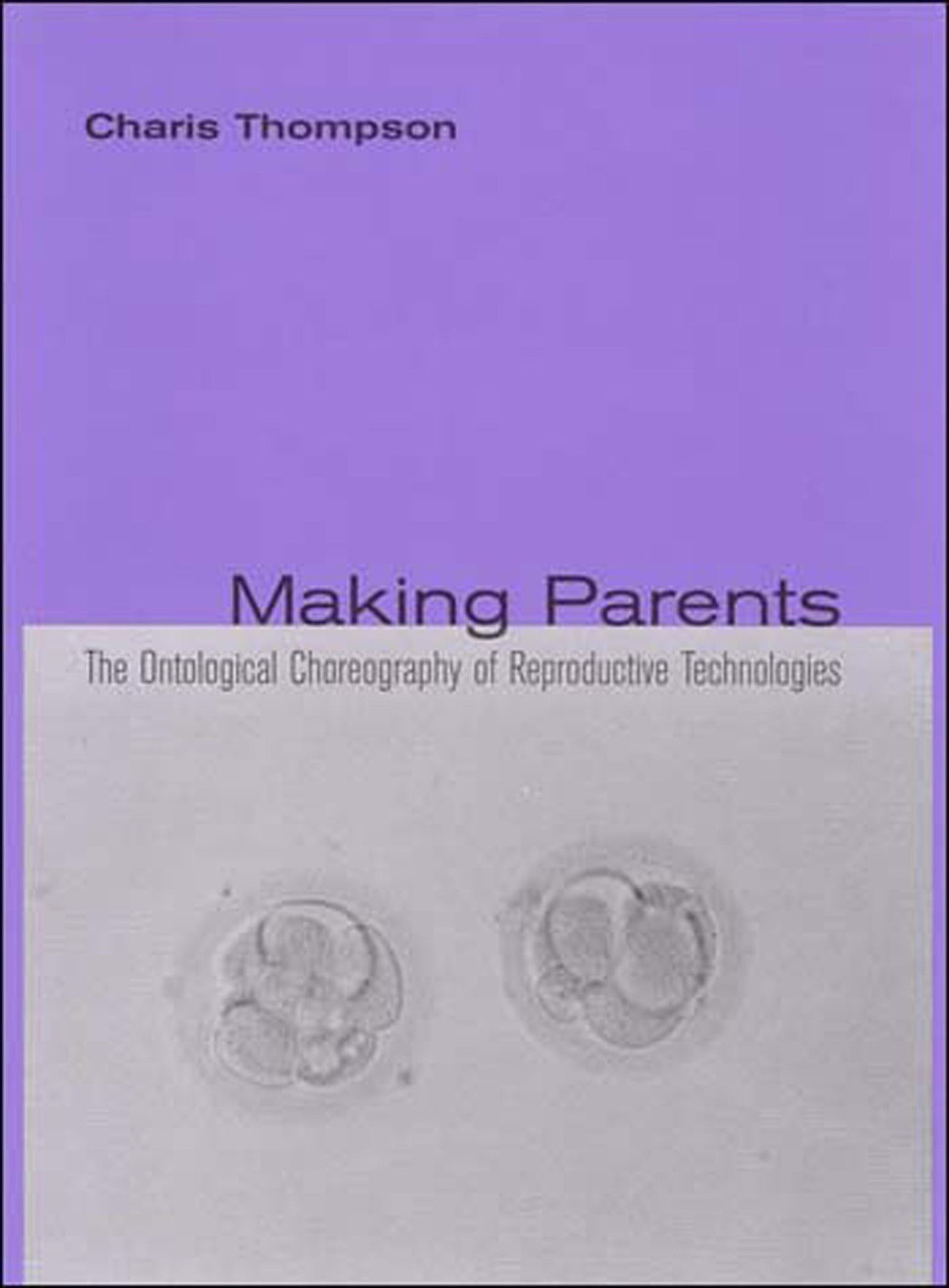 Making Parents - The Ontological Choreography of Reproductive Technologies (Inside Technology)