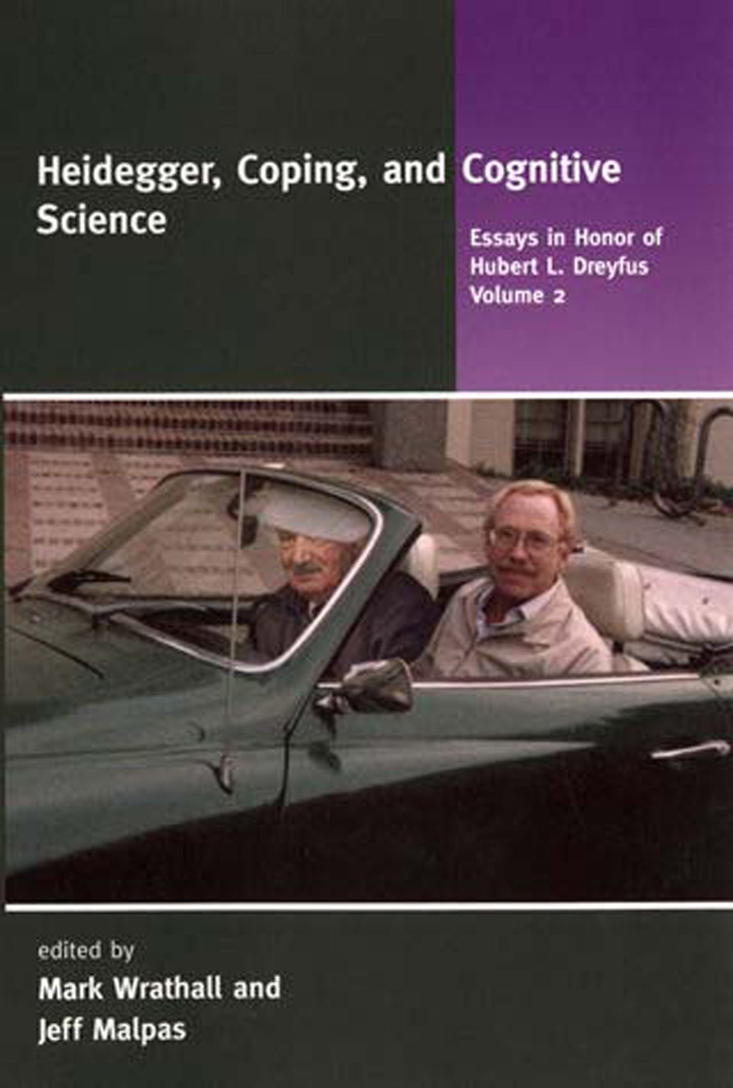 Heidegger, Coping, and Cognitive Science, Volume 2 - Essays in Honor of Hubert L. Dreyfus