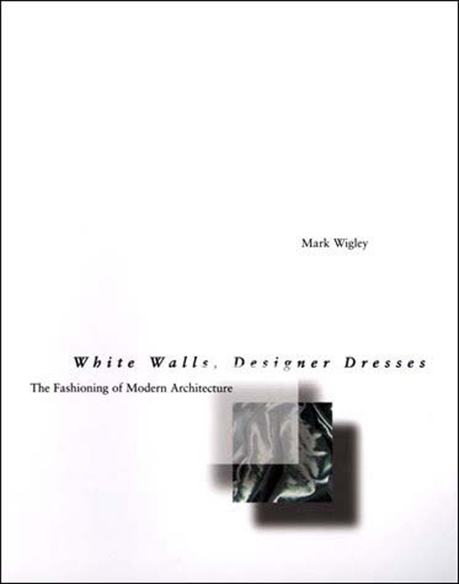 White Walls, Designer Dresses - The Fashioning of Modern Architecture