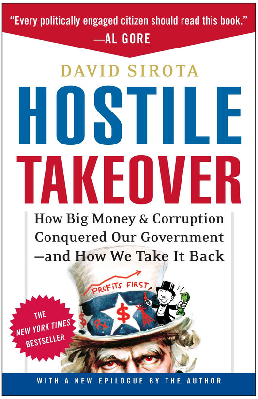 Hostile Takeover - How Big Money and Corruption Conquered Our Government--And How We Take It Back