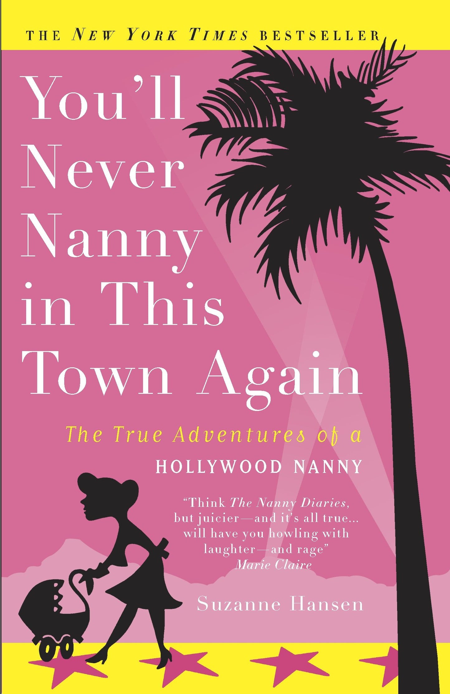 You'll Never Nanny in This Town Again - The True Adventures of a Hollywood Nanny