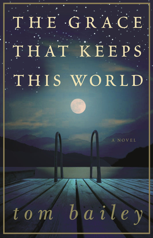 The Grace That Keeps This World - A Novel