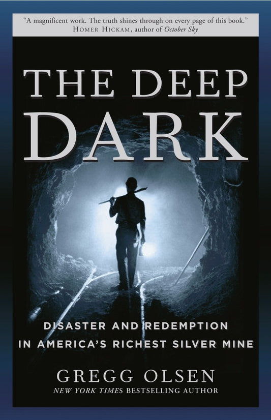 The Deep Dark - Disaster and Redemption in America's Richest Silver Mine