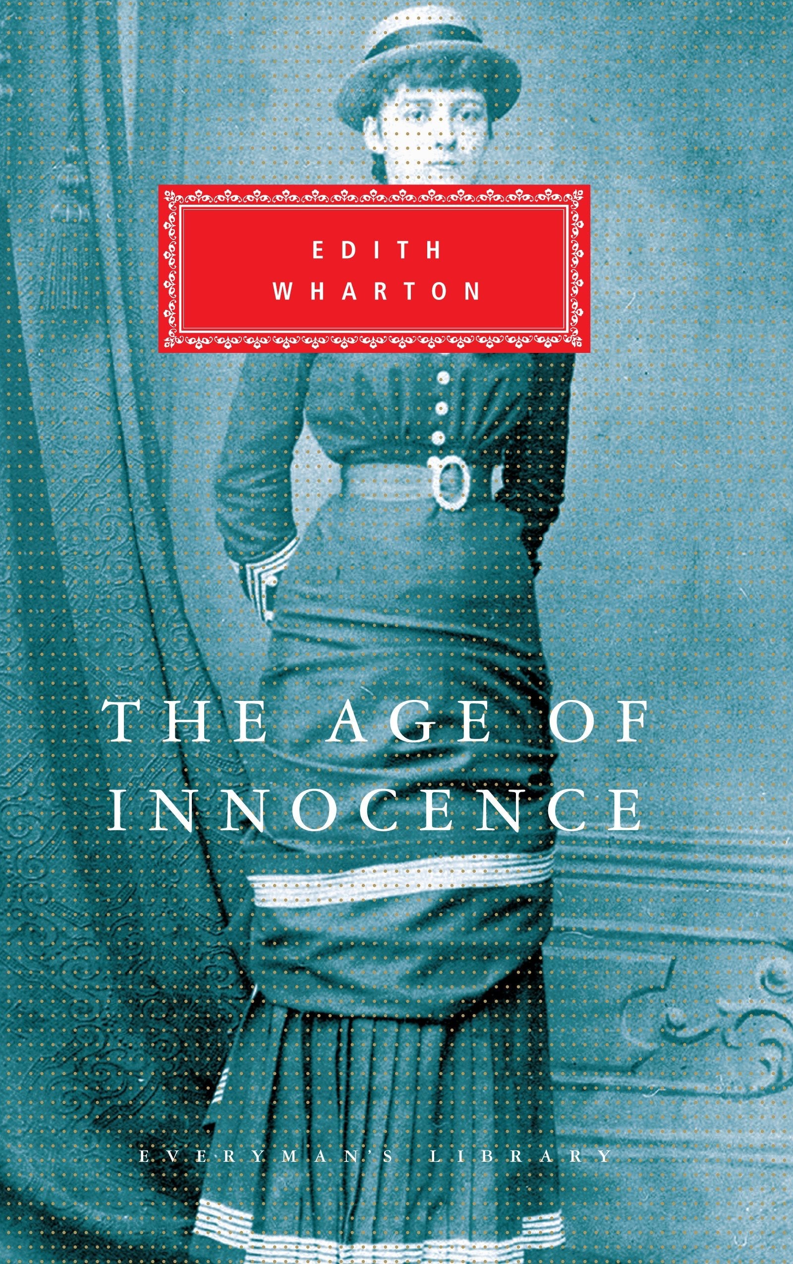 The Age of Innocence - Introduction by Peter Washington (Everyman's Library Classics Series)