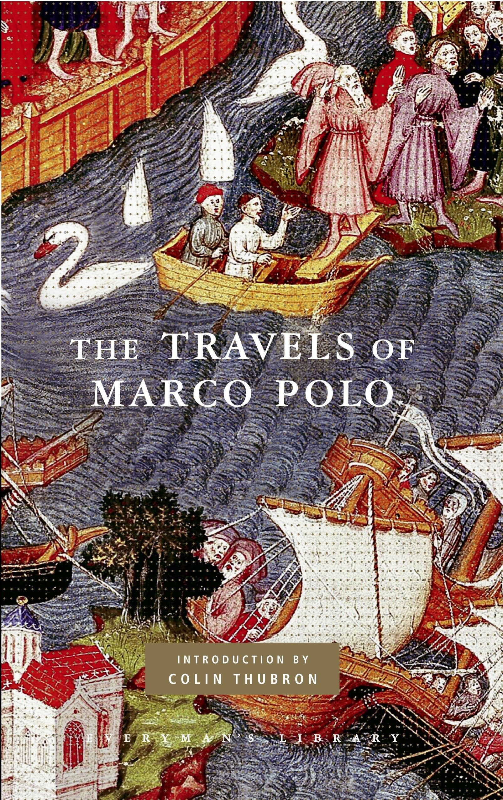 The Travels of Marco Polo - Introduction by Colin Thubron (Everyman's Library Classics Series)