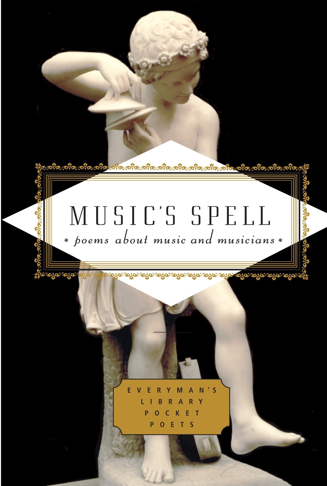Music's Spell - Poems About Music and Musicians (Everyman's Library Pocket Poets Series)