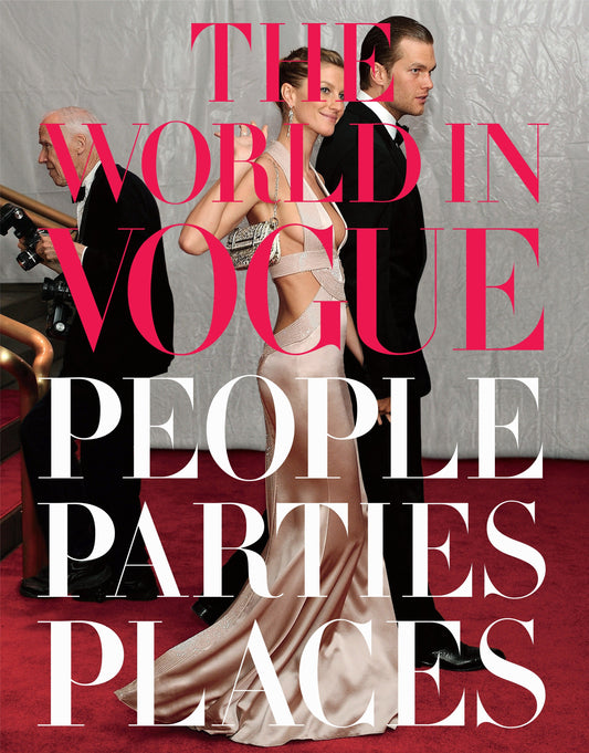 The World in Vogue - People, Parties, Places (Vogue Lifestyle Series)