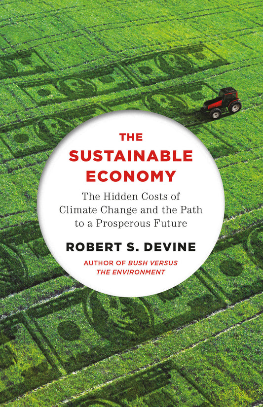 The Sustainable Economy - The Hidden Costs of Climate Change and the Path to a Prosperous Future