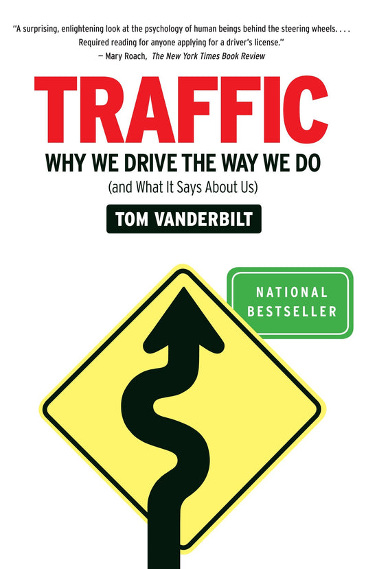 Traffic - Why We Drive the Way We Do (and What It Says About Us)