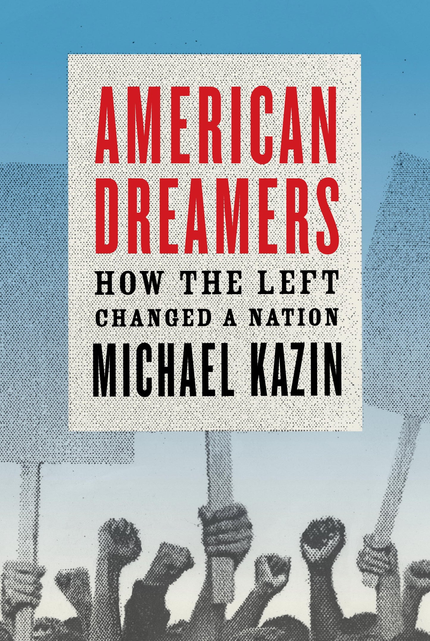 American Dreamers - How the Left Changed a Nation