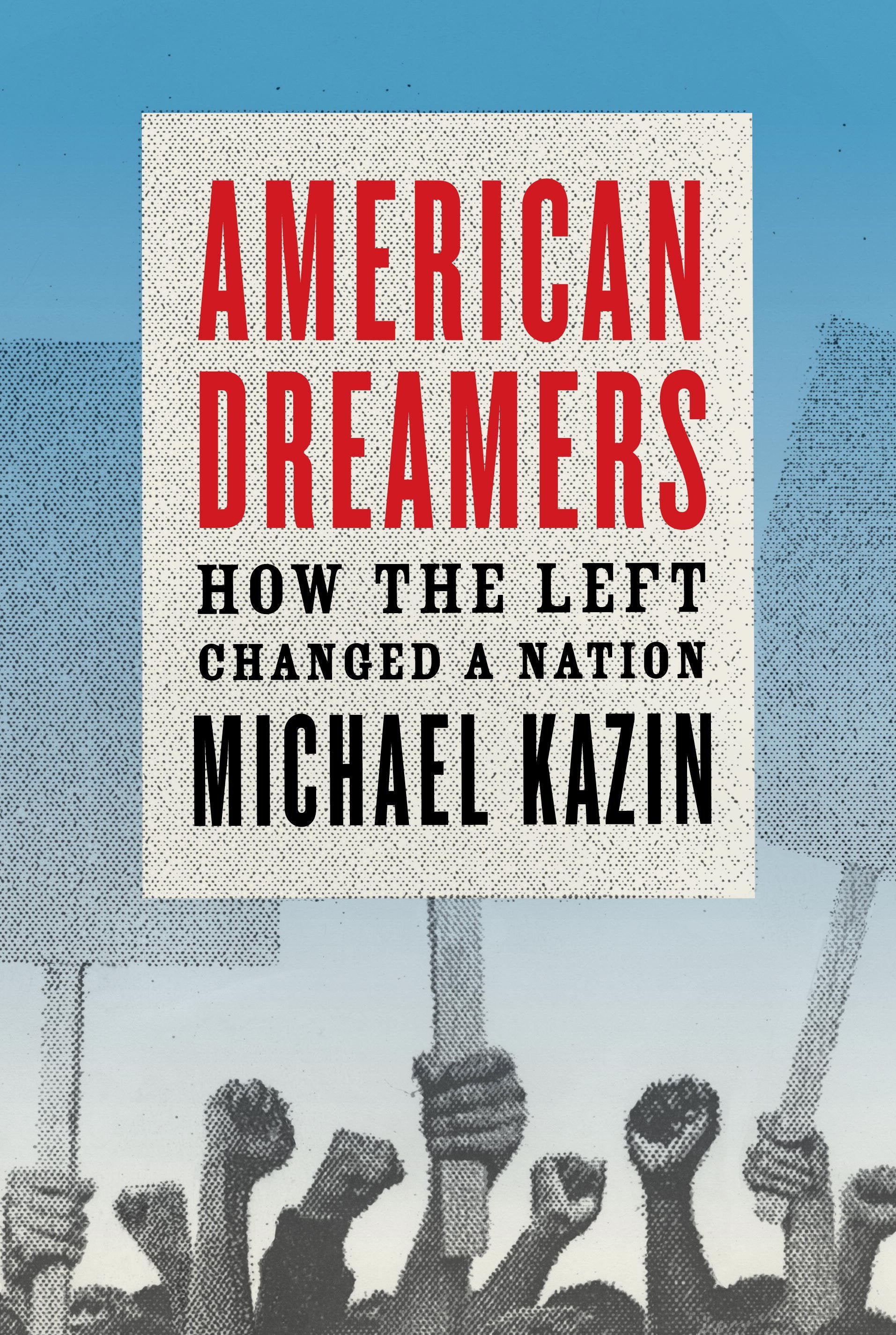 American Dreamers - How the Left Changed a Nation