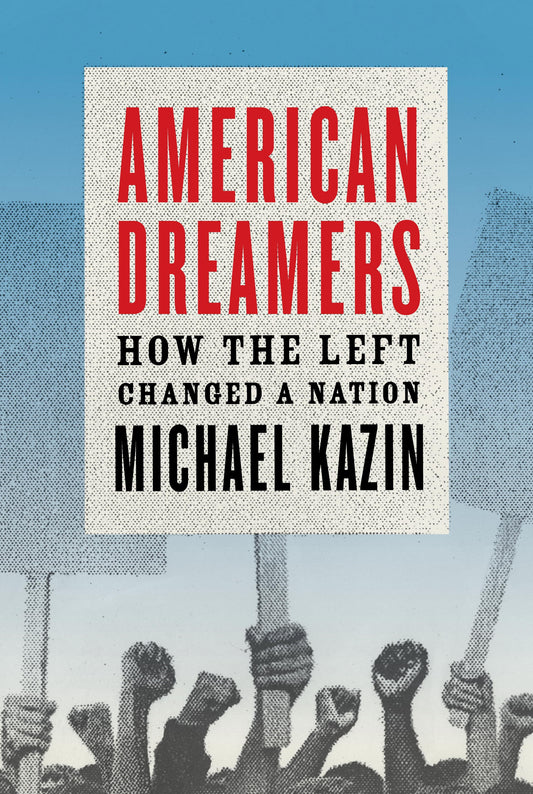American Dreamers - How the Left Changed a Nation