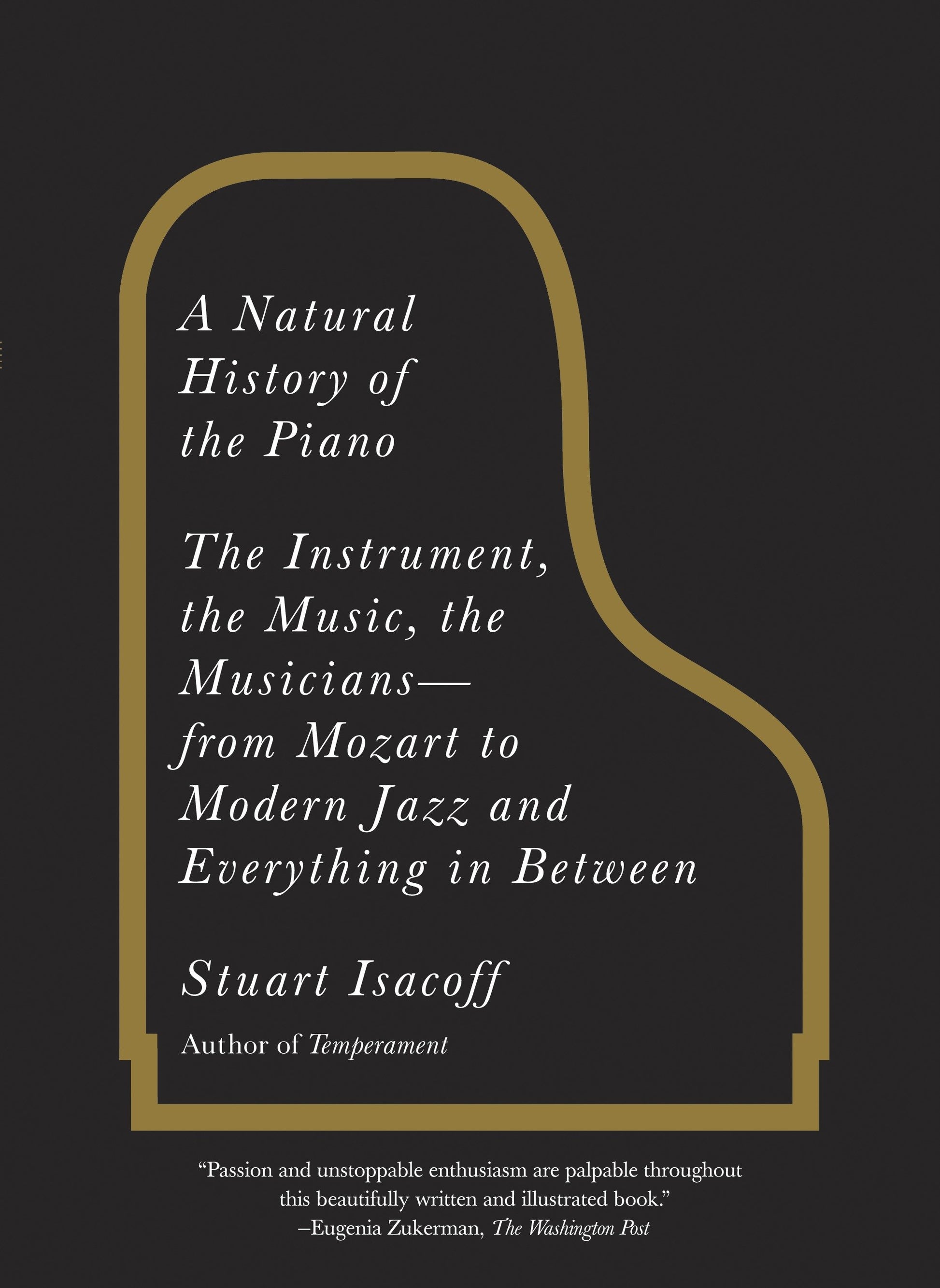 A Natural History of the Piano - The Instrument, the Music, the Musicians--from Mozart to Modern Jazz and Everything in Between