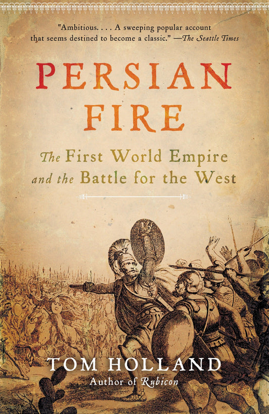 Persian Fire - The First World Empire and the Battle for the West