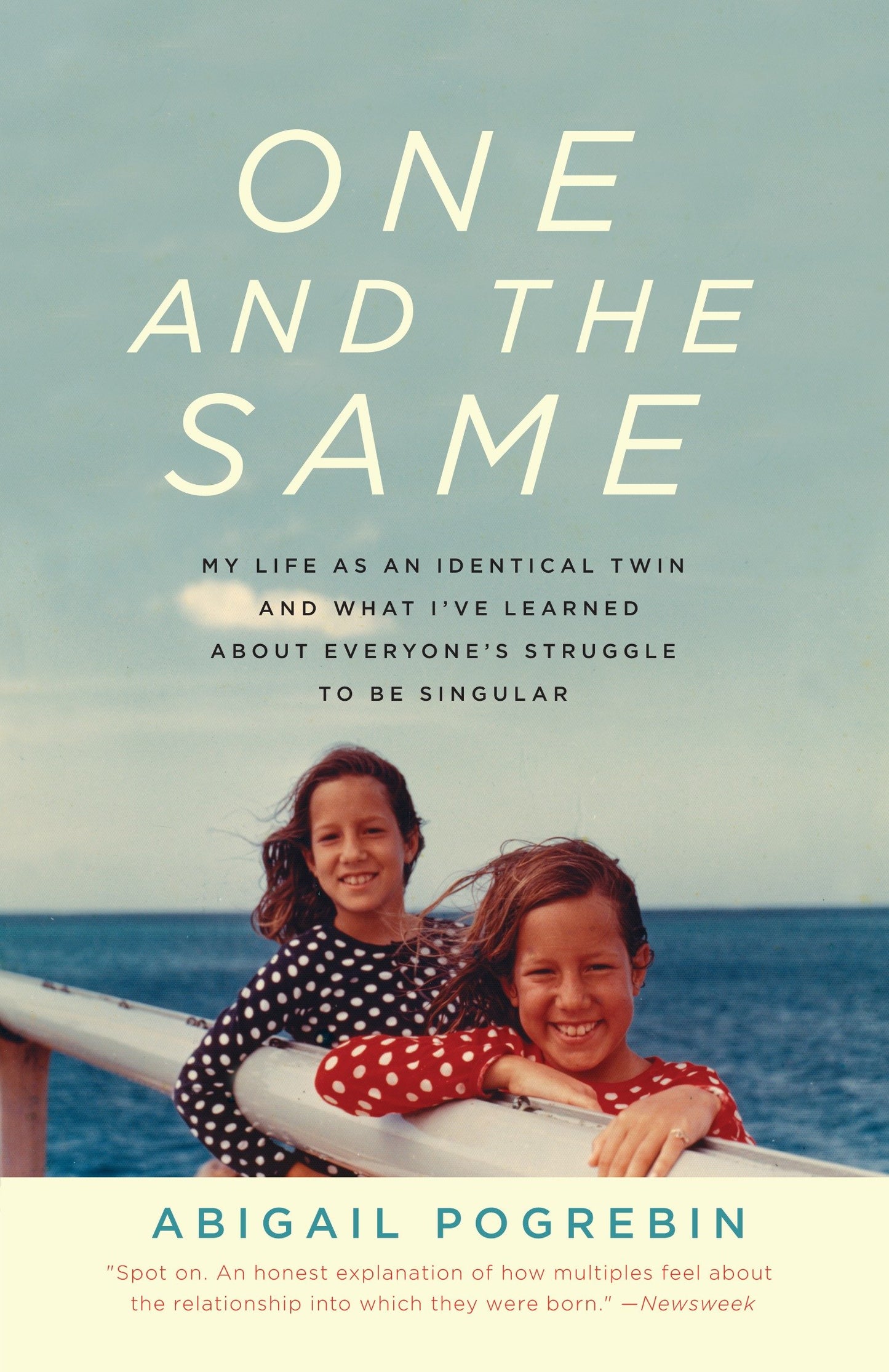One and the Same - My Life as an Identical Twin and What I've Learned About Everyone's Struggle to Be Singular