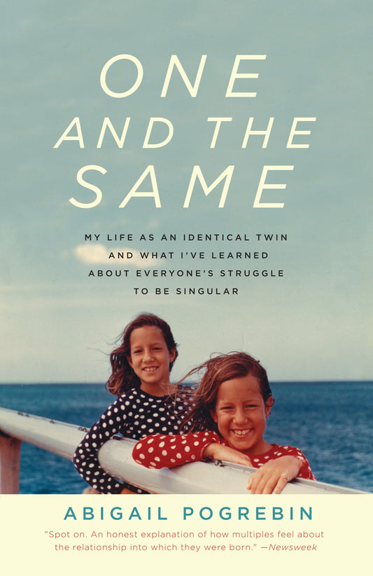 One and the Same - My Life as an Identical Twin and What I've Learned About Everyone's Struggle to Be Singular