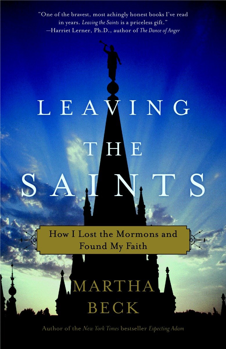 Leaving the Saints - How I Lost the Mormons and Found My Faith