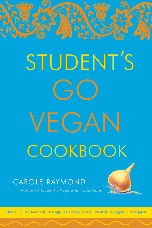 Student's Go Vegan Cookbook - Over 135 Quick, Easy, Cheap, and Tasty Vegan Recipes
