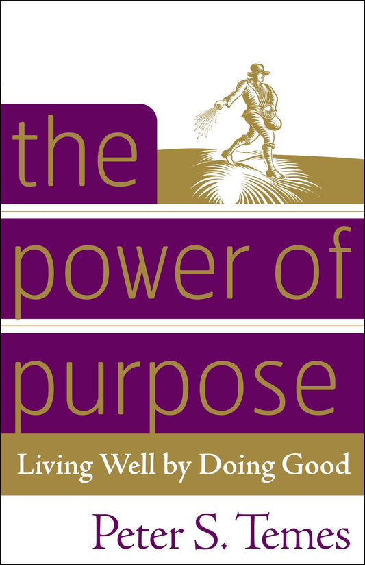 The Power of Purpose - Living Well by Doing Good