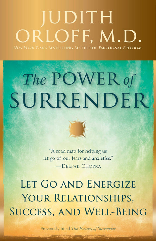 The Power of Surrender - Let Go and Energize Your Relationships, Success, and Well-Being