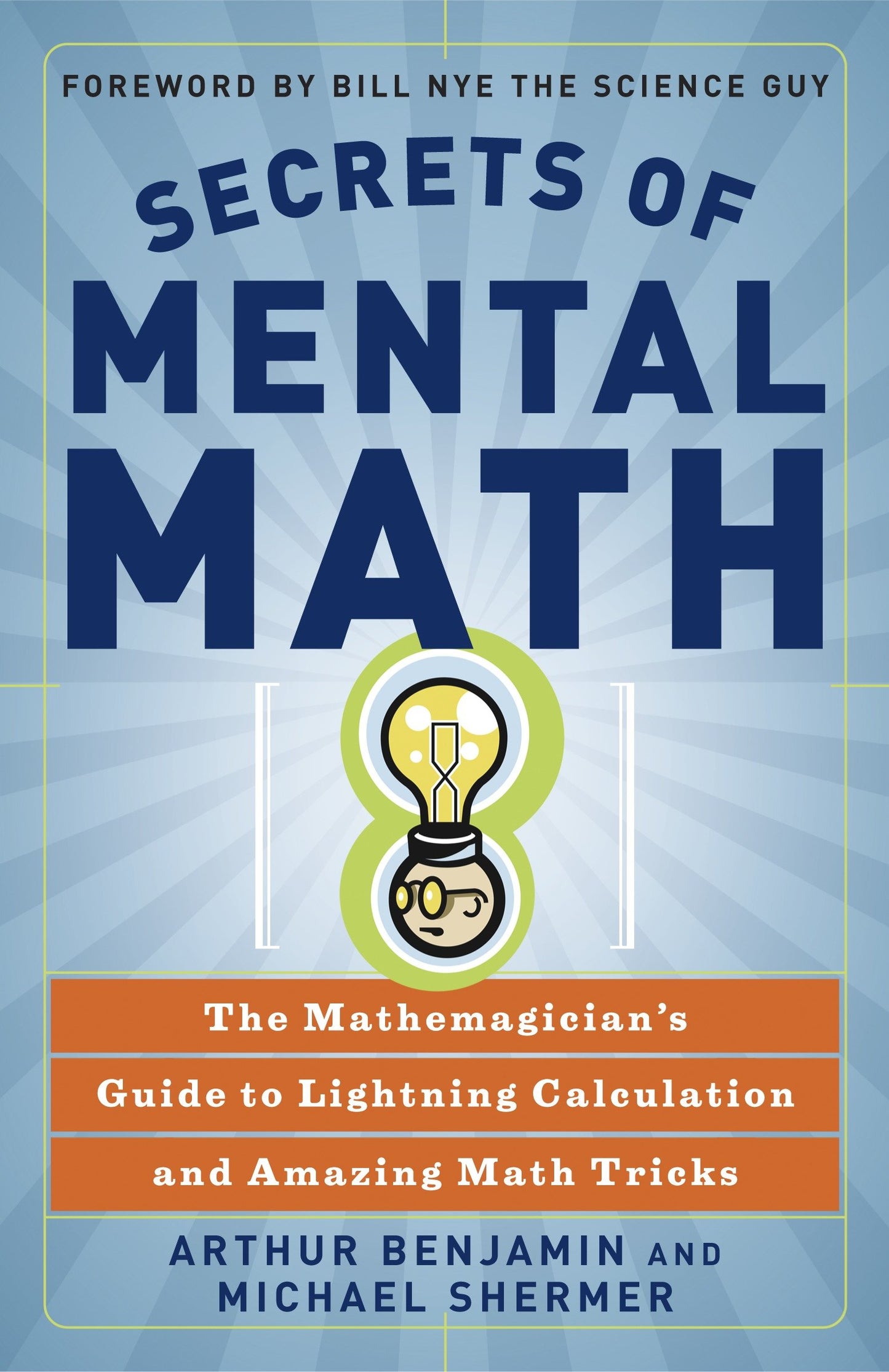 Secrets of Mental Math - The Mathemagician's Guide to Lightning Calculation and Amazing Math Tricks