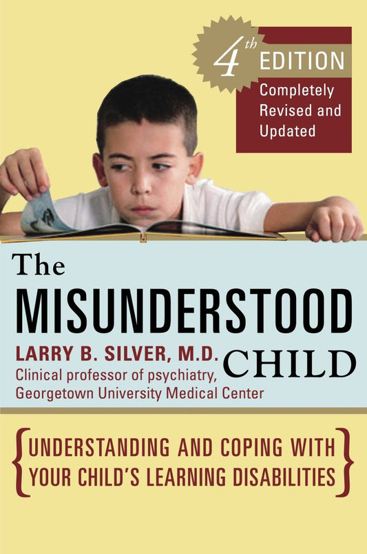 The Misunderstood Child, Fourth Edition - Understanding and Coping with Your Child's Learning Disabilities