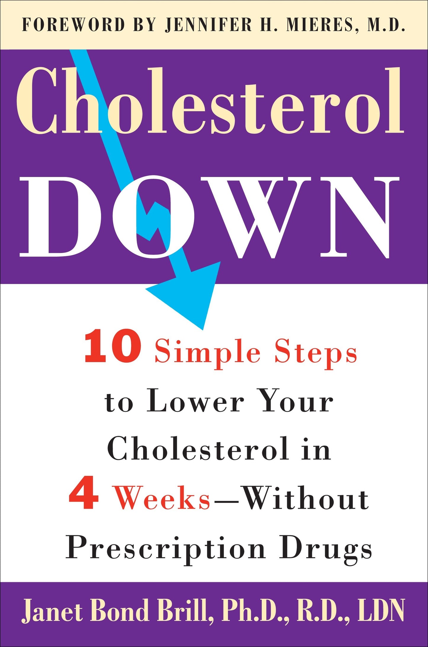Cholesterol Down - Ten Simple Steps to Lower Your Cholesterol in Four Weeks--Without Prescription Drugs