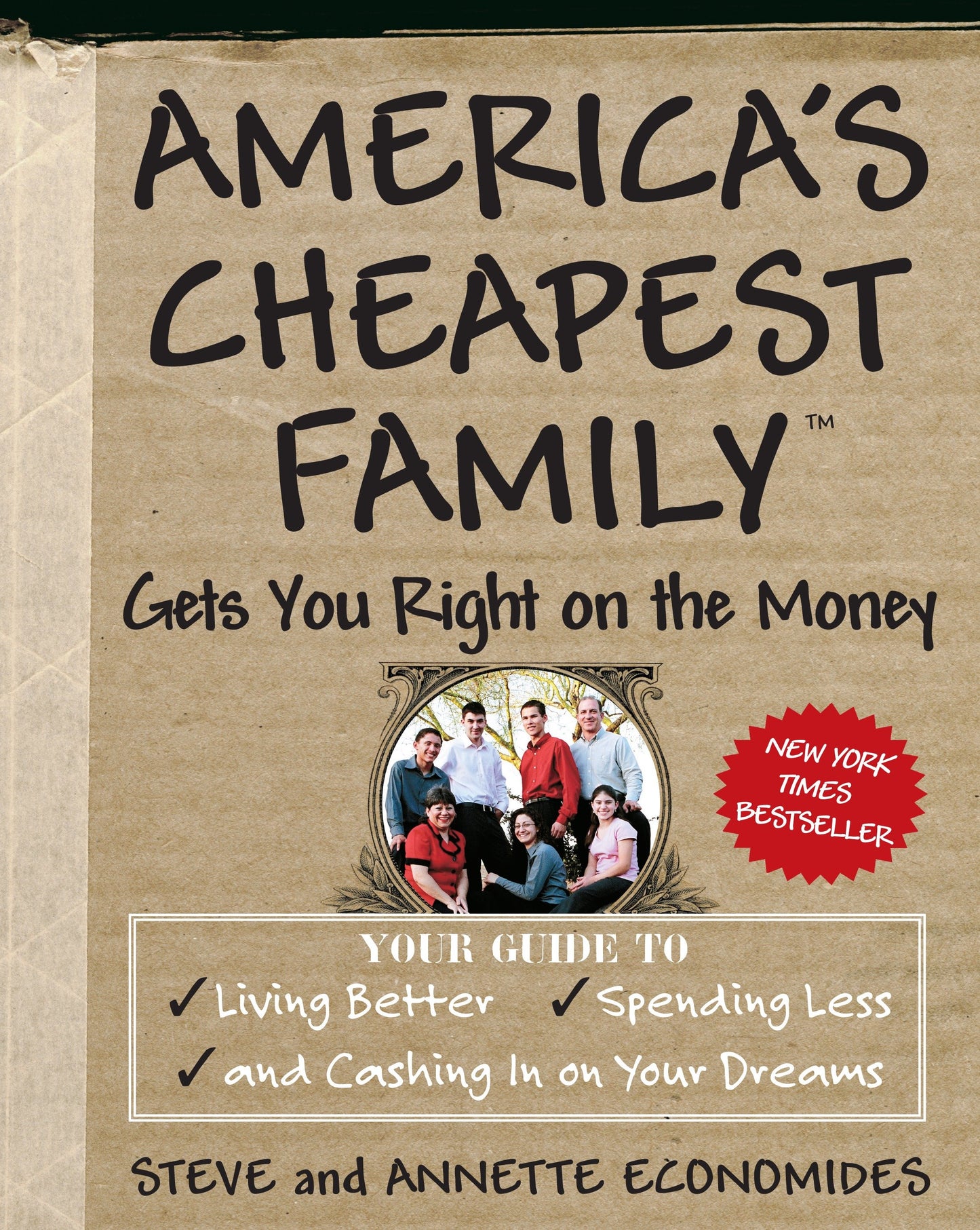 America's Cheapest Family Gets You Right on the Money - Your Guide to Living Better, Spending Less, and Cashing in on Your Dreams