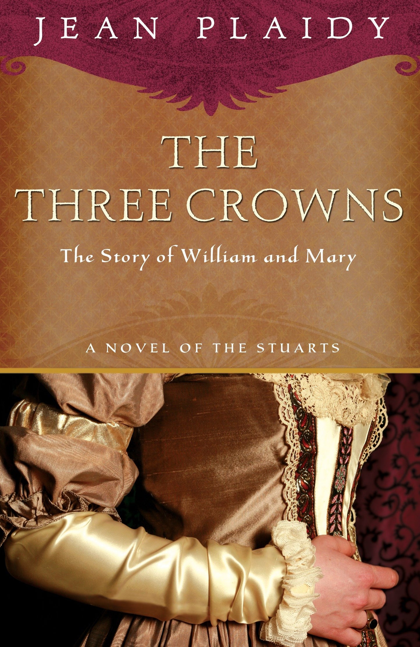 The Three Crowns - The Story of William and Mary (A Novel of the Stuarts) (Book:4)