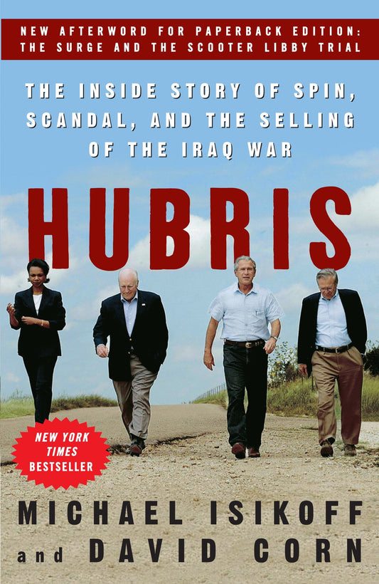 Hubris - The Inside Story of Spin, Scandal, and the Selling of the Iraq War