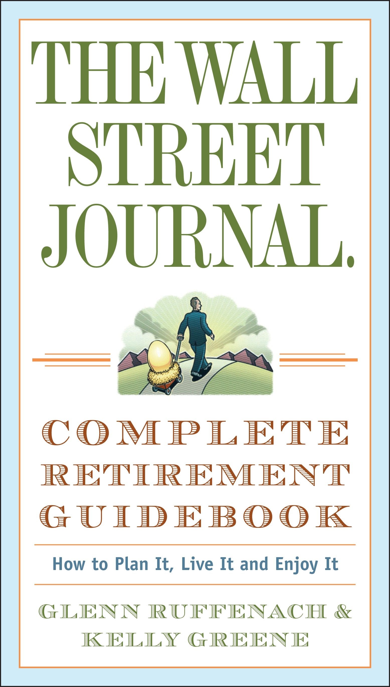 The Wall Street Journal. Complete Retirement Guidebook - How to Plan It, Live It and Enjoy It (Wall Street Journal Guides)