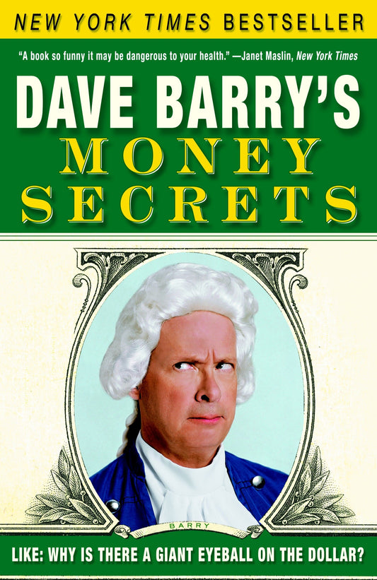 Dave Barry's Money Secrets - Like: Why Is There a Giant Eyeball on the Dollar?