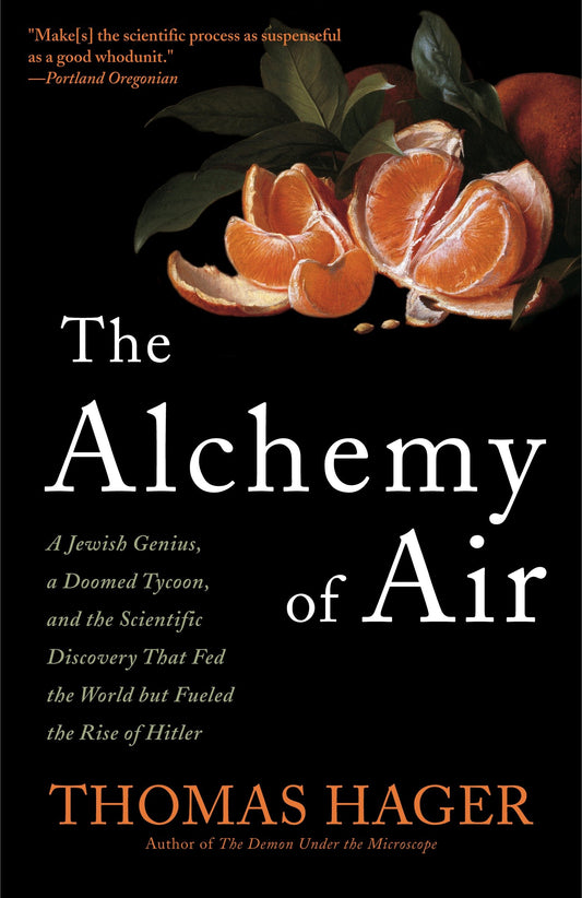 The Alchemy of Air - A Jewish Genius, a Doomed Tycoon, and the Scientific Discovery That Fed the World but Fueled the Rise of Hitler