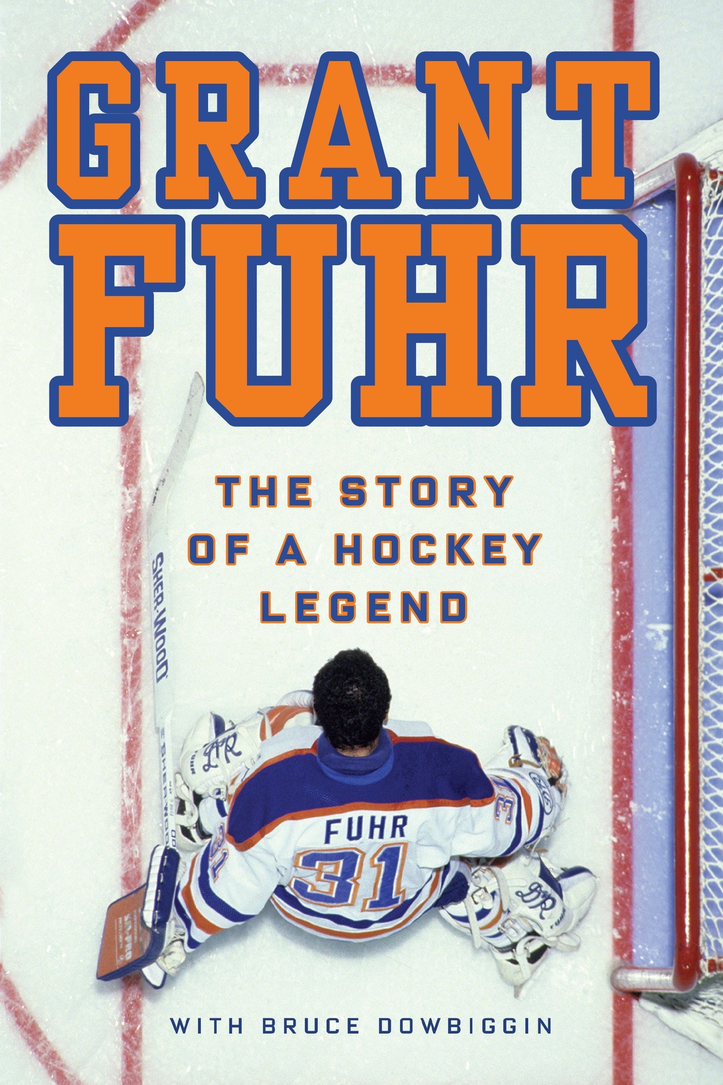 Grant Fuhr - The Story of a Hockey Legend