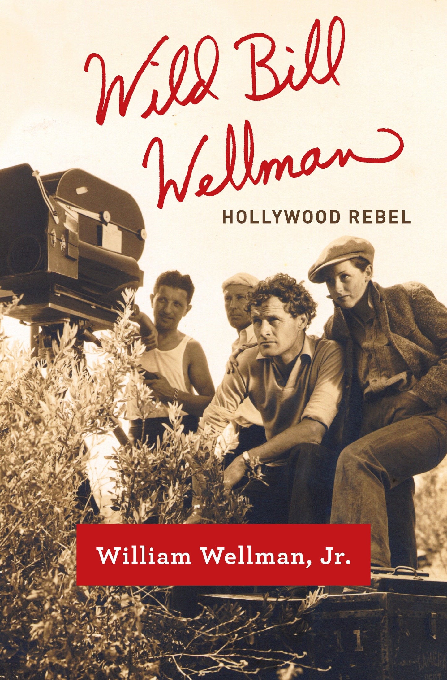 Wild Bill Wellman - Hollywood Rebel