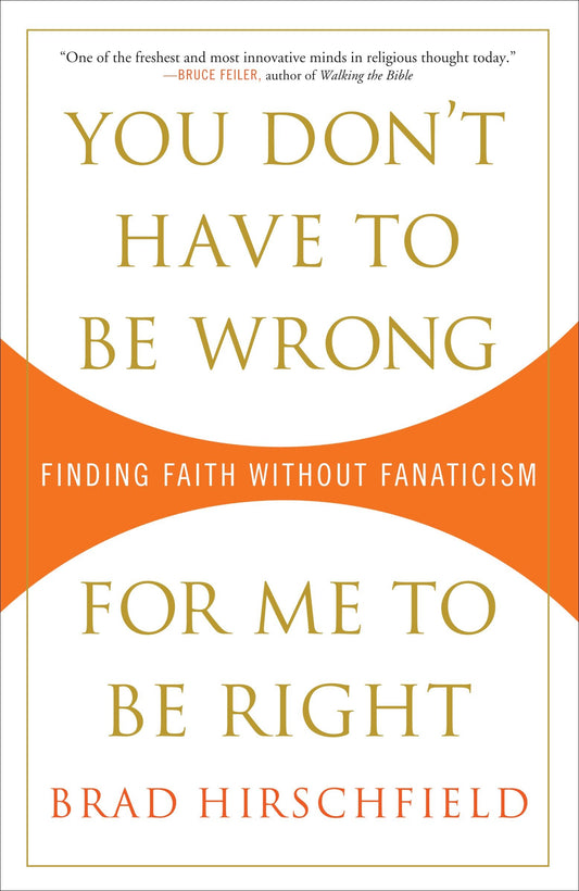You Don't Have to Be Wrong for Me to Be Right - Finding Faith Without Fanaticism