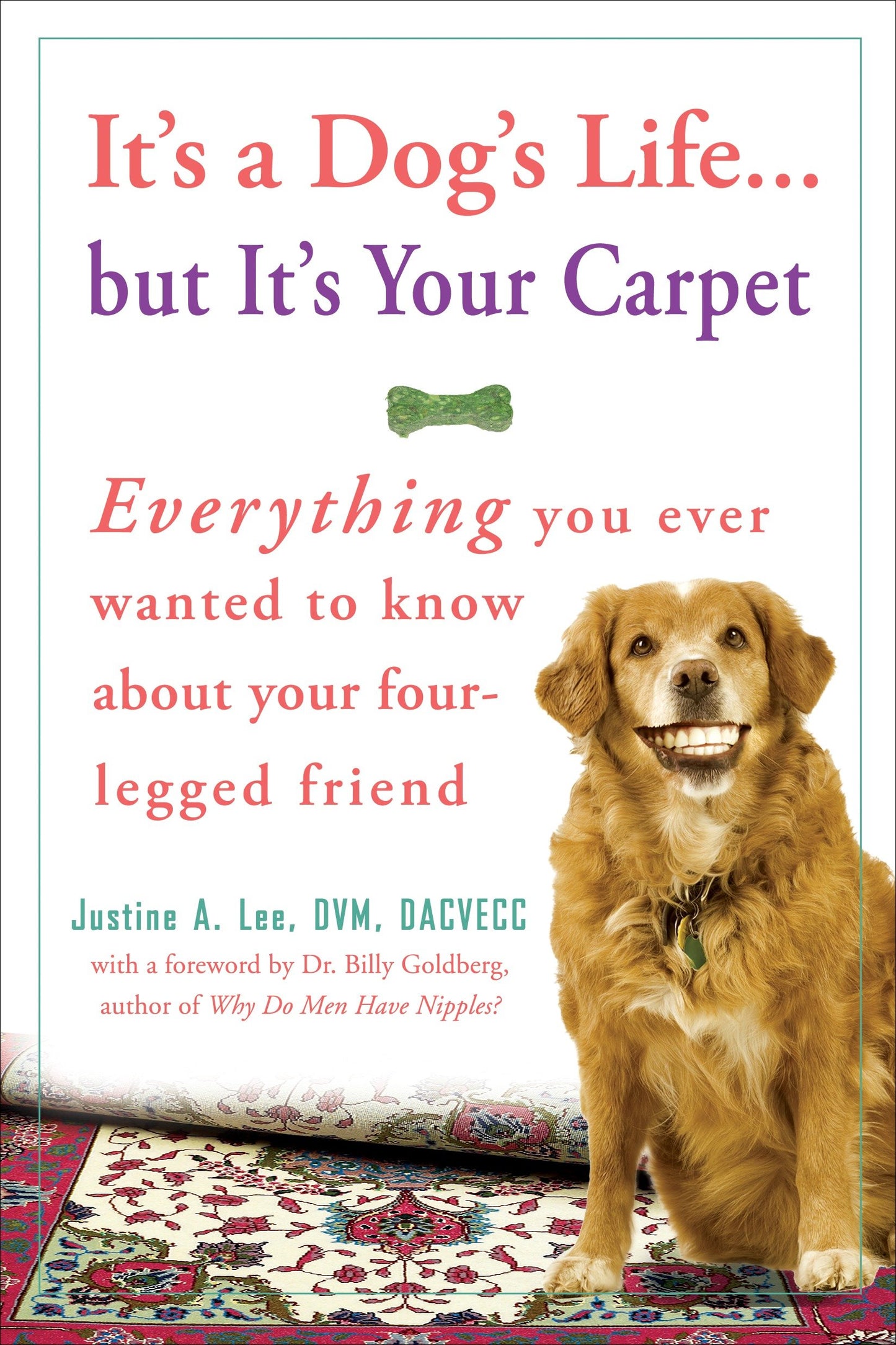 It's a Dog's Life...but It's Your Carpet - Everything You Ever Wanted to Know About Your Four-Legged Friend