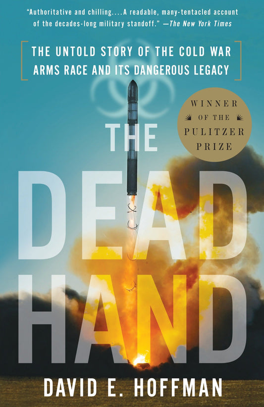 The Dead Hand - The Untold Story of the Cold War Arms Race and Its Dangerous Legacy